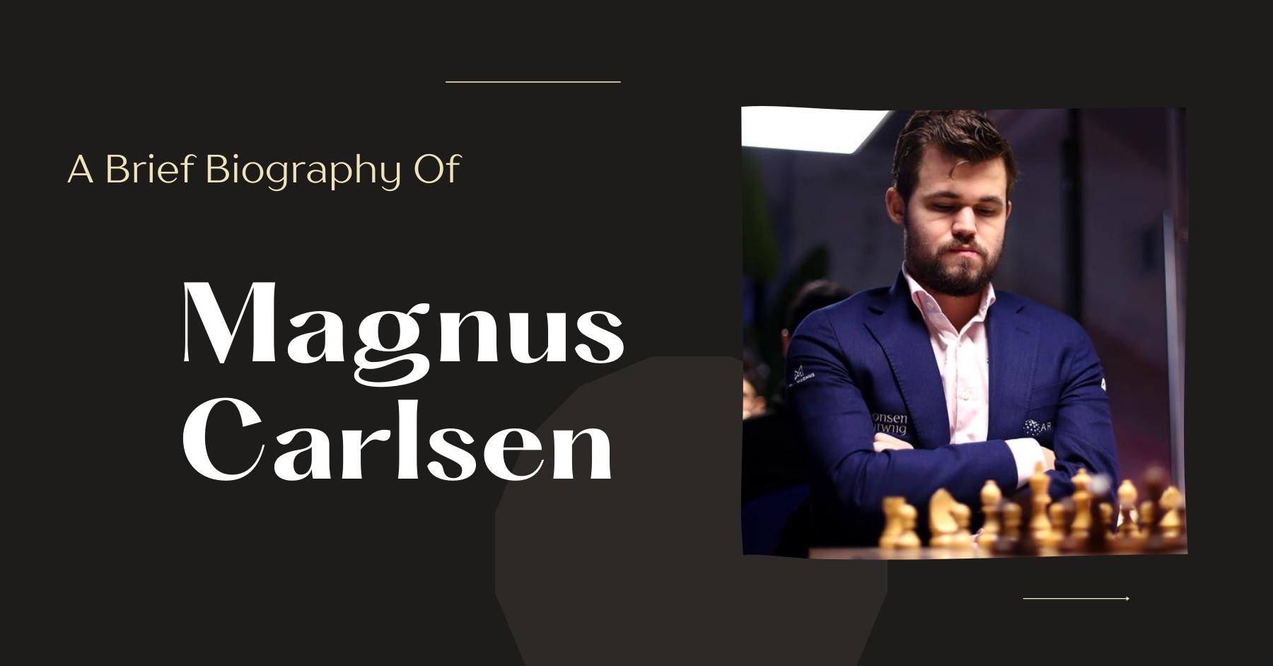 A Brief Biography Of Magnus Carlsen