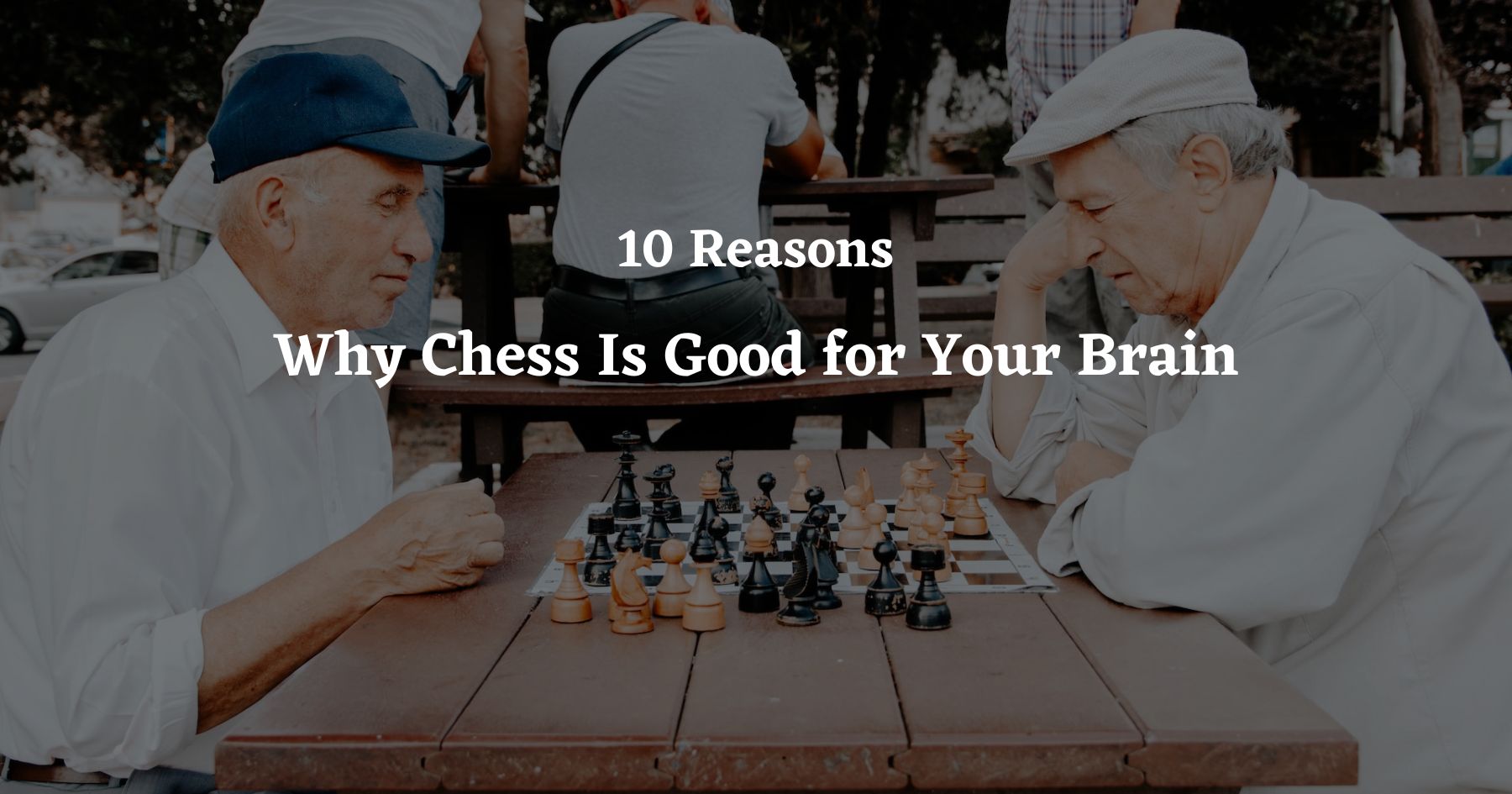 10 Reasons Why Chess Is Good for Your Brain