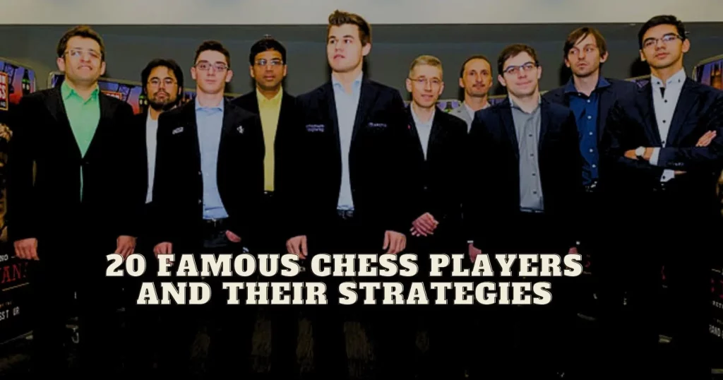20 Famous Chess Players and Their Strategies