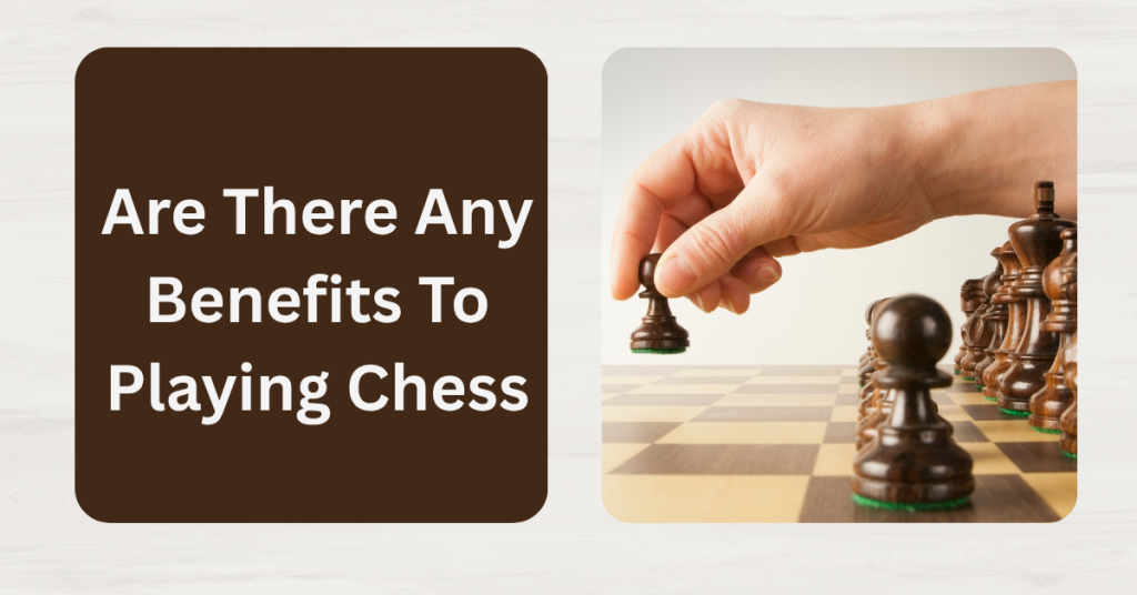 Are There Any Benefits To Playing Chess