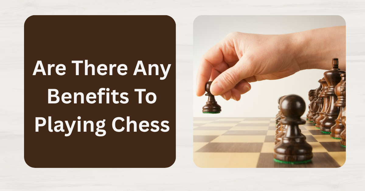 Are There Any Benefits To Playing Chess