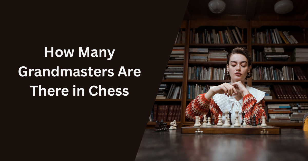 How Many Grandmasters Are There in Chess