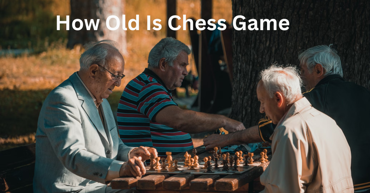 How Old Is Chess Game