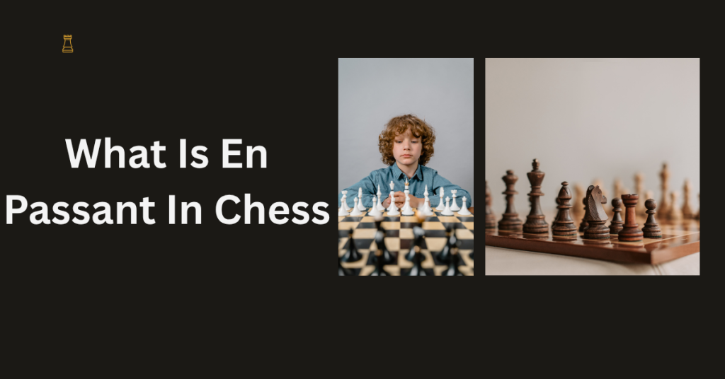 What Is En Passant In Chess