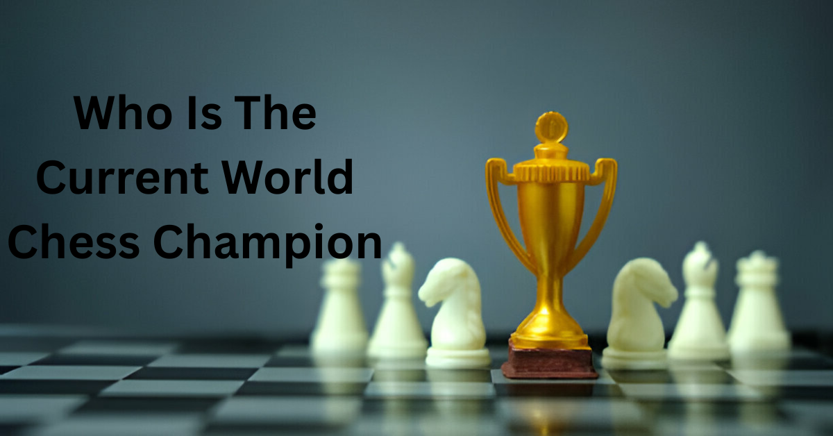 Who Is The Current World Chess Champion